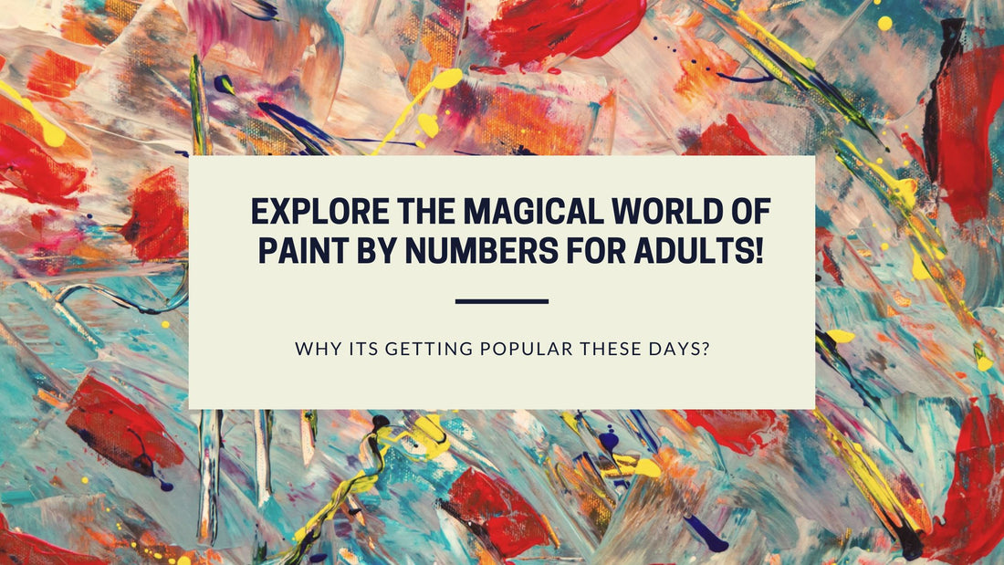 Why Paint by Numbers is the Best Hobby for Adults?